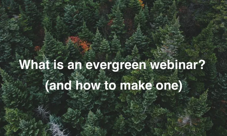 how to create an evergreen webinar